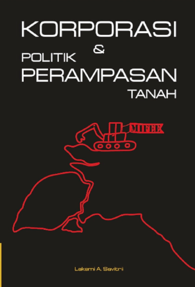 Korporasi & Politik Perampasan Tanah